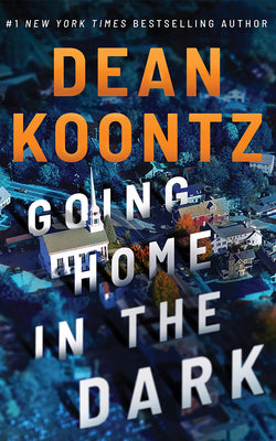 Cover Image for Going Home in the Dark -- Dean Koontz, Hardcover