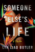 Cover Image for Someone Else's Life: A Thriller -- Lyn Liao Butler, Paperback