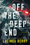 Cover Image for Off the Deep End: A Thriller -- Lucinda Berry, Paperback