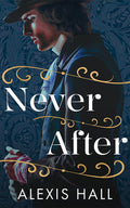 Cover Image for Never After -- Alexis Hall, Paperback