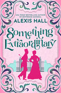 Cover Image for Something Extraordinary -- Alexis Hall, Paperback