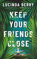 Cover Image for Keep Your Friends Close -- Lucinda Berry, Paperback