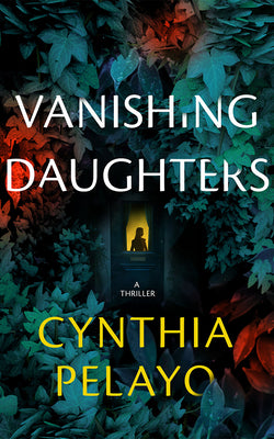 Cover Image for Vanishing Daughters: A Thriller -- Cynthia Pelayo, Paperback