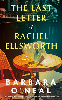 Cover Image for The Last Letter of Rachel Ellsworth -- Barbara O'Neal, Hardcover