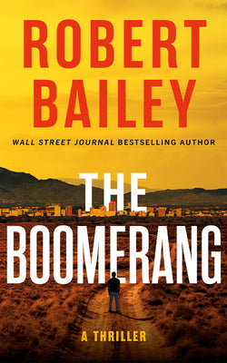 Cover Image for The Boomerang: A Thriller -- Robert Bailey, Hardcover