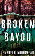 Cover Image for Broken Bayou -- Jennifer Moorhead, Paperback