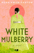Cover Image for White Mulberry -- Rosa Kwon Easton, Paperback