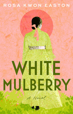 Cover Image for White Mulberry -- Rosa Kwon Easton, Paperback
