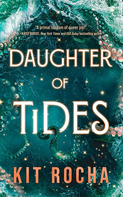 Cover Image for Daughter of Tides -- Kit Rocha, Paperback