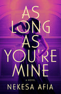Cover Image for As Long as You're Mine -- Nekesa Afia, Paperback