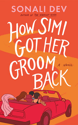 Cover Image for How Simi Got Her Groom Back -- Sonali Dev, Paperback