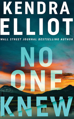 Cover Image for No One Knew -- Kendra Elliot, Paperback