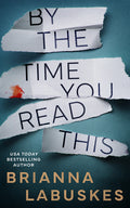 Cover Image for By the Time You Read This -- Brianna Labuskes, Paperback