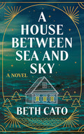 Cover Image for A House Between Sea and Sky -- Beth Cato, Paperback