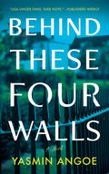Cover Image for Behind These Four Walls -- Yasmin Angoe, Paperback