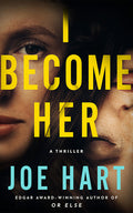 Cover Image for I Become Her: A Thriller -- Joe Hart, Paperback