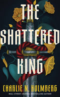 Cover Image for The Shattered King -- Charlie N. Holmberg, Hardcover