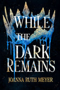 Cover Image for While the Dark Remains -- Joanna Ruth Meyer, Paperback