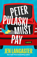 Cover Image for Peter Pulaski Must Pay -- Jen Lancaster, Hardcover