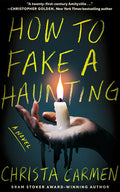 Cover Image for How to Fake a Haunting -- Christa Carmen, Paperback