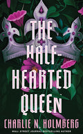 Cover Image for The Half-Hearted Queen -- Charlie N. Holmberg, Paperback