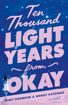Cover Image for Ten Thousand Light Years from Okay -- Tracy Dobmeier, Paperback