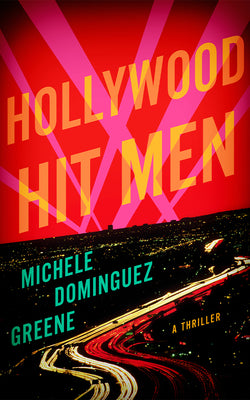 Cover Image for Hollywood Hit Men: A Thriller -- Michele Domínguez Greene, Paperback