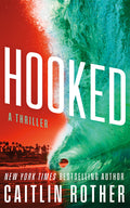 Cover Image for Hooked: A Thriller -- Caitlin Rother, Paperback