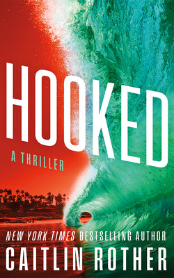 Cover Image for Hooked: A Thriller -- Caitlin Rother, Paperback