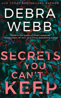 Cover Image for Secrets You Can't Keep -- Debra Webb, Paperback