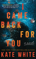 Cover Image for I Came Back for You -- Kate White, Paperback