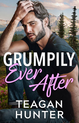 Cover Image for Grumpily Ever After -- Teagan Hunter, Paperback