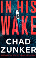 Cover Image for In His Wake -- Chad Zunker, Paperback