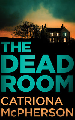 Cover Image for The Dead Room -- Catriona McPherson, Paperback