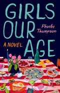 Cover Image for Girls Our Age -- Phoebe Thompson, Hardcover