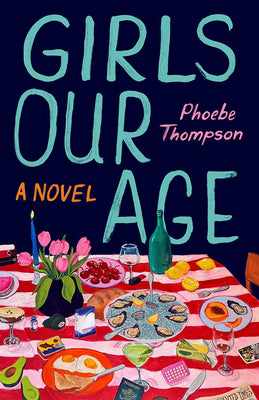 Cover Image for Girls Our Age -- Phoebe Thompson, Hardcover