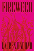 Cover Image for Fireweed -- Lauren Haddad, Hardcover