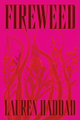 Cover Image for Fireweed -- Lauren Haddad, Hardcover