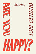 Cover Image for Are You Happy?: Stories -- Lori Ostlund, Hardcover