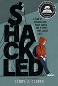 Cover Image for Shackled: A Tale of Wronged Kids, Rogue Judges, and a Town That Looked Away -- Candy J. Cooper, Hardcover