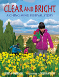 Cover Image for Clear and Bright: A Ching Ming Festival Story -- Teresa Robeson, Hardcover