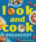 Cover Image for Look and Cook Breakfast: A First Book of Recipes in Pictures -- Valorie Fisher, Hardcover