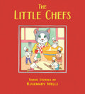 Cover Image for The Little Chefs -- Rosemary Wells, Hardcover
