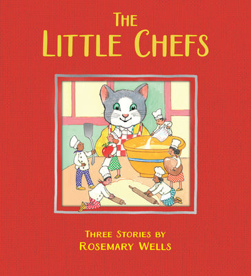 Cover Image for The Little Chefs -- Rosemary Wells, Hardcover