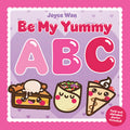 Cover Image for Be My Yummy ABC -- Joyce Wan, Hardcover