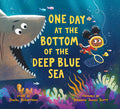 Cover Image for One Day at the Bottom of the Deep Blue Sea -- Daniel Bernstrom, Hardcover