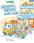 Cover Image for Hospital Heroes Save the Day! -- R. W. Alley, Hardcover