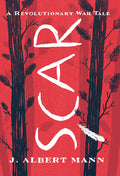 Cover Image for Scar: A Revolutionary War Tale -- J. Albert Mann, Paperback