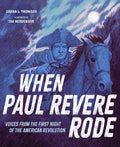 Cover Image for When Paul Revere Rode: Voices from the First Night of the American Revolution -- Sarah L. Thomson, Hardcover