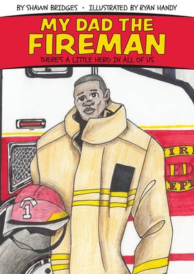 Cover Image for My Dad the Fireman -- Shawn Bridges, Paperback